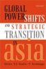 Global Power Shifts and Strategic Transition in Asia