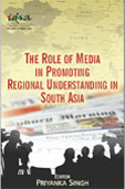 The Role of Media in Promoting Regional Understanding in South Asia