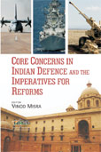 Core Concerns in Indian Defence and the Imperatives for Reforms